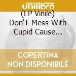 (LP Vinile) Don'T Mess With Cupid Cause Cupid Ain'T Stupid / Various vinile