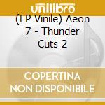 (LP Vinile) Aeon 7 - Thunder Cuts 2 vinile