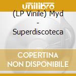 (LP Vinile) Myd - Superdiscoteca lp vinile di Myd