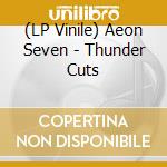 (LP Vinile) Aeon Seven - Thunder Cuts vinile