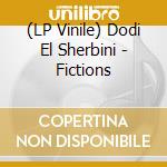 (LP Vinile) Dodi El Sherbini - Fictions vinile