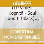 (LP Vinile) Kognitif - Soul Food Ii (Black) (2 Lp) lp vinile
