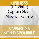 (LP Vinile) Captain Sky - Moonchild/Hero vinile