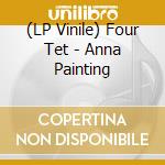 (LP Vinile) Four Tet - Anna Painting vinile