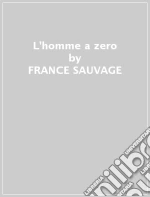 (LP Vinile) France Sauvage - L'Homme A Zero vinile