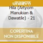 Hila (Artyom Manukian & Dawatile) - 21 cd