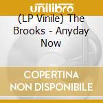 (LP Vinile) The Brooks - Anyday Now lp vinile