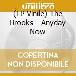 (LP Vinile) The Brooks - Anyday Now vinile