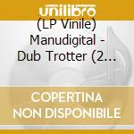 (LP Vinile) Manudigital - Dub Trotter (2 Lp) vinile