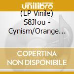 (LP Vinile) S8Jfou - Cynism/Orange Transparent vinile