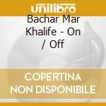 Bachar Mar Khalife - On / Off cd