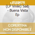 (LP Vinile) Saib - Buena Vista Ep vinile