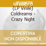 (LP Vinile) Coldreams - Crazy Night vinile