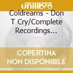 Coldreams - Don T Cry/Complete Recordings 1984 1986 cd