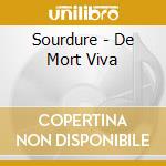 Sourdure - De Mort Viva cd musicale