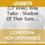 (LP Vinile) Wax Tailor - Shadow Of Their Suns (2 Lp) lp vinile