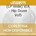 (LP Vinile) V/A - Hip Dozer Vol5 vinile