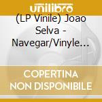 (LP Vinile) Joao Selva - Navegar/Vinyle Bleu lp vinile