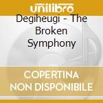 Degiheugi - The Broken Symphony cd musicale