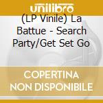 (LP Vinile) La Battue - Search Party/Get Set Go vinile