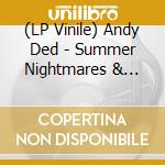 (LP Vinile) Andy Ded - Summer Nightmares & Lazy Dogs vinile