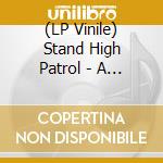 (LP Vinile) Stand High Patrol - A Matter Of Scale (2 Lp) lp vinile