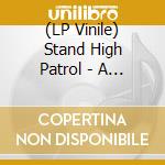 (LP Vinile) Stand High Patrol - A Matter Of Scale (2 Lp) vinile