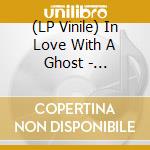 (LP Vinile) In Love With A Ghost - Healing/Vinyle Purple Transparent lp vinile