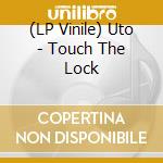 (LP Vinile) Uto - Touch The Lock lp vinile