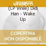 (LP Vinile) Didi Han - Wake Up vinile