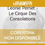 Leonie Pernet - Le Cirque Des Consolations cd