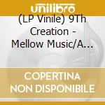 (LP Vinile) 9Th Creation - Mellow Music/A Step Ahead vinile