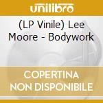 (LP Vinile) Lee Moore - Bodywork vinile