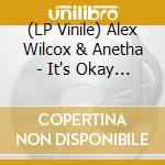 (LP Vinile) Alex Wilcox & Anetha - It's Okay To Cry vinile