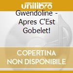 Gwendoline - Apres C'Est Gobelet! cd