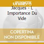Jacques - L Importance Du Vide cd
