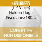 (LP Vinile) Golden Bug - Piscolabis/180 Grs lp vinile