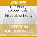 (LP Vinile) Golden Bug - Piscolabis/180 Grs vinile