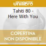 Tahiti 80 - Here With You cd musicale