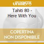 Tahiti 80 - Here With You cd
