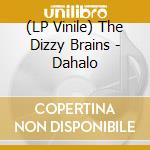 (LP Vinile) The Dizzy Brains - Dahalo lp vinile