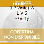 (LP Vinile) W L V S - Guilty vinile