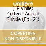 (LP Vinile) Cuften - Animal Suicide (Ep 12