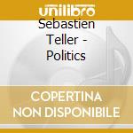 Sebastien Teller - Politics cd