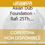 Asian Dub Foundation - Rafi 25Th Anniversary Edition cd