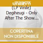(LP Vinile) Degiheugi - Only After The Show (2 Lp) vinile