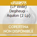 (LP Vinile) Degiheugi - Aquilon (2 Lp) vinile
