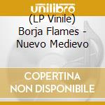 (LP Vinile) Borja Flames - Nuevo Medievo lp vinile