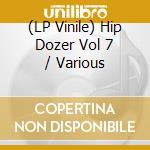(LP Vinile) Hip Dozer Vol 7 / Various lp vinile