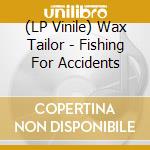 (LP Vinile) Wax Tailor - Fishing For Accidents lp vinile
